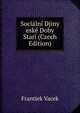 Socialni Djiny eske Doby Stari (Czech Edition), Frantiek Vacek 