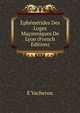 Ephemerides Des Loges Maconniques De Lyon (French Edition), E Vacheron 