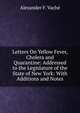 Letters On Yellow Fever, Cholera and Quarantine: Addressed to the Legislature of the State of New York: With Additions and Notes, Alexander F. Vache 