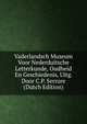 Vaderlandsch Museum Voor Nederduitsche Letterkunde, Oudheid En Geschiedenis, Uitg. Door C.P. Serrure (Dutch Edition), 