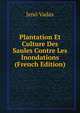 Plantation Et Culture Des Saules Contre Les Inondations (French Edition), Jeno Vadas 