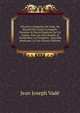 OEuvres Complettes De Vad?, Ou Recueil Des Op?ra Comiques, Parodies & Pieces Fugitives De Cet Auteur. Avec Les Airs, Rondes & Vaudevilles: Le Trompeur . Nouvelle Bastienne. La Fon (French Edition), Jean Joseph Vade 