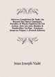 OEuvres Complettes De Vad?, Ou Recueil Des Op?ra Comiques, Parodies & Pieces Fugitives De Cet Auteur. Avec Les Airs, Rondes & Vaudevilles: La Pipe . Constans Jusqu'au Tr?pas. L (French Edition), Jean Joseph Vade 
