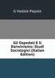 Gli Ospedali E Il Darwinismo: Studi Sociologici (Italian Edition), G Vadala-Papale 