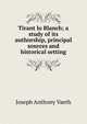 Tirant lo Blanch; a study of its authorship, principal sources and historical setting, Joseph Anthony Vaeth 