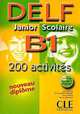 DELF Junior et scolaire B1. 200 activites. Livre de l'eleve, Alain Rausch, Marielle Rainoldi 