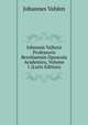 Iohannis Valheni Professoris Berolinensis Opuscula Academica, Volume 1 (Latin Edition), Johannes Vahlen 