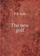 The new golf, P A. Vaile 