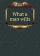 What a man wills, 