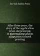 After three years, the story of the application of an old principle in platemaking and its adaptation to book printing, Inc Vail-Ballou Press 