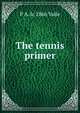 The tennis primer, P A. b. 1866 Vaile 