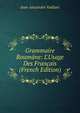 Grammaire Roum?ne: L'Usage Des Fran?ais (French Edition), Jean-Alexandre Vaillant 