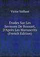 ?tudes Sur Les Sermons De Bossuet, D'Apr?s Les Manuscrits (French Edition), Victor Vaillant 