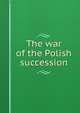 The war of the Polish succession, 