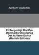 Et Borgerligt Ord Om Danmarks Stilling Og Det At V?re Dansk (Danish Edition), Rordam Valdemar 