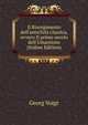 Il Risorgimento dell'antichit? classica, ovvero Il primo secolo dell'Umanismo (Italian Edition), Georg Voigt 