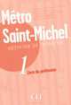 Metro Saint-Michel 1. Livre du professeur, Annie Monnerie-Goarin, Stephanie Saintenoy, Sylvie Schmitt 
