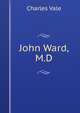 John Ward, M.D., Charles Vale 