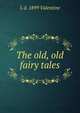 The old, old fairy tales, L d. 1899 Valentine 
