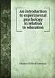 An introduction to experimental psychology in relation to education, Charles Wilfred Valentine 