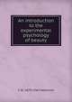 An introduction to the experimental psychology of beauty, C W. 1879-1964 Valentine 