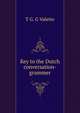 Key to the Dutch conversation-grammer, T G. G Valette 