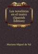 Los novelistas en el teatro (Spanish Edition), Mariano Miguel de Val 