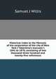 Historical index to the Manuals of the corporation of the city of New York ("Valentine's manuals") 1841 to 1870, consisting of two thousand three hundred and twenty-five references, Samuel J Willis 