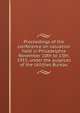 Proceedings of the conference on valuation held in Philadelphia November 10th to 13th, 1915, under the auspices of the Utilities Bureau, 