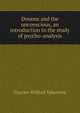 Dreams and the unconscious, an introduction to the study of psycho-analysis, Charles Wilfred Valentine 