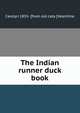 The Indian runner duck book, Carolyn 1855- [from old cata [Valentine 