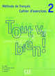 Tout Va Bien! 2: Methode de Francais, Cahier D'Exercices [With CD (Audio)], Helene Auge, Canada Pujols M.D., Marlhens C. 