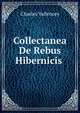 Collectanea De Rebus Hibernicis ., Charles Vallencey 