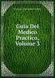 Guia Del Medico Practico, Volume 3, Francois Louis Isidore Valleix 