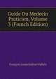 Guide Du Medecin Praticien, Volume 3 (French Edition), Francois Louis Isidore Valleix 
