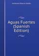 Aguas Fuertes (Spanish Edition), Armando Palacio Valdes 