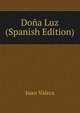 Dona Luz (Spanish Edition), Juan Valera 
