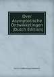 Over Asymptotische Ontwikkelingen . (Dutch Edition), Gerrit Cornelis August Valewink 