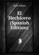 El Hechicero (Spanish Edition), Juan Valera 