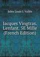 Jacques Vingtras. L'enfant. 5E Mille (French Edition), Jules Louis J. Valles 