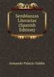 Semblanzas Literarias (Spanish Edition), Armando Palacio Valdes 