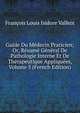 Guide Du Medecin Praticien; Or, Resume General De Pathologie Interne Et De Therapeutique Appliquees, Volume 5 (French Edition), Francois Louis Isidore Valleix 