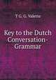 Key to the Dutch Conversation-Grammar, T G. G. Valette 