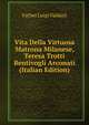 Vita Della Virtuosa Matrona Milanese, Teresa Trotti Bentivogli Arconati (Italian Edition), Father Luigi Valdani 
