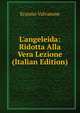 L'angeleida: Ridotta Alla Vera Lezione (Italian Edition), Erasmo Valvasone 