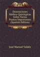 Disertaciones Medico-Quirurgicas Sobre Varios Puntos Importantes (Spanish Edition), Jose Manuel Valdes 