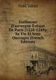 Guillaume D'auvergne ?v?que De Paris (1228-1249): Sa Vie Et Sons Ouvrages (French Edition), Noel Valois 
