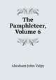 The Pamphleteer, Volume 6, Abraham John Valpy 