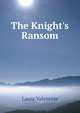 The Knight's Ransom, Laura Valentine 