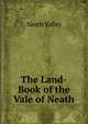 The Land-Book of the Vale of Neath, Neath Valley 